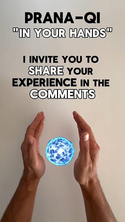 How to Activate Prana - Qi (Chi) | In Your Hands | Vital Energy - Life Force