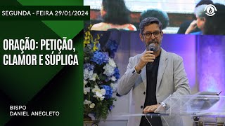 Oração: Petição, Clamor e Súplica. Segunda –feira 29/01/2024