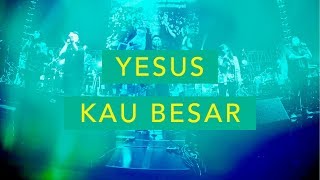Video thumbnail of "Yesus 'Kau Besar (Live) - JPCC Worship"