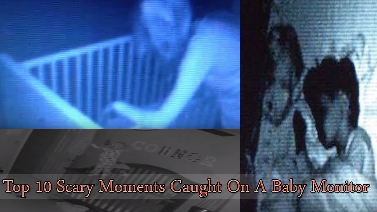Top 10 Scary Moments Caught On A Baby Monitor Top Scariest Things