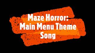 Maze Horror Main Menu Theme Song