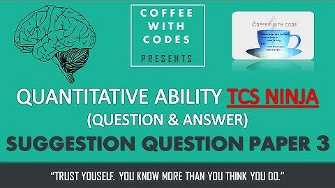 TCS NINJA | QUANTITATIVE ABILITY SUGGESTION QUESTION PAPER 3 WITH FULL SOLUTION