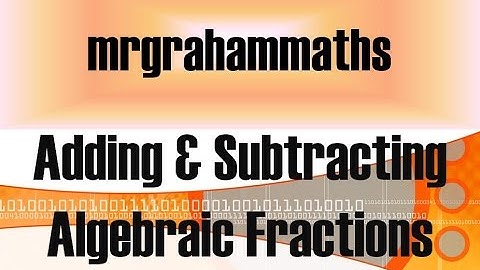 National 5 Maths - Adding & Subtracting Algebraic Fractions