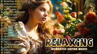 Relaxing Guitar Music  Top 30 Romantic Guitar Music  The Best Love Songs Of All