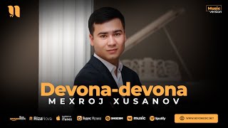 Mexroj Xusanov - Devona-devona (audio 2023)