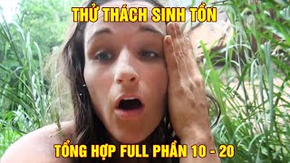 Thử Thách Sinh Tồn 21 Ngày - Tổng Hợp Full Phần 10 - 20