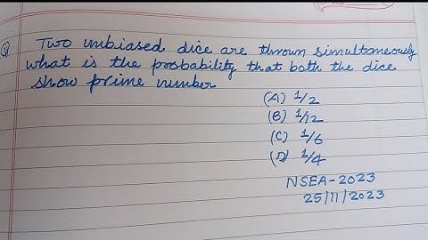 Two unbiased dice are thrown simultaneously what is the probability that both... | NSEA2023 maths