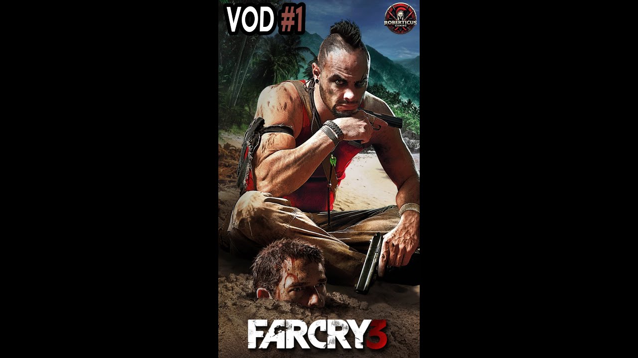 Vertical Stream VOD #1 | Far Cry 3 Nostalgic Playthrough | Roberticus Gaming 