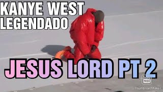 Kanye West - Jesus Lord pt 2 (LEGENDADO)