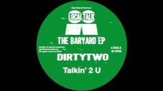 Dirtytwo - Talkin' 2 U (Local Talk 2013)