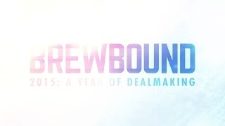 Brewbound's 2015 Wrap Up: A Year of Dealmaking