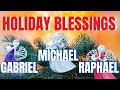 Holiday Blessings From Michael, Gabriel, And Raphael