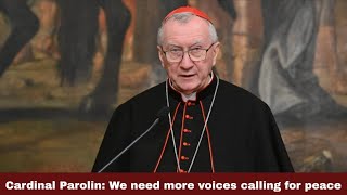 Cardinal Parolin: We need more voices calling for peace | Synodal Times