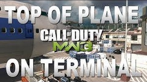 MW3 Terminal On top Of Plane