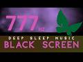 DIVINE VIBRATIONS 777 Hz - Black Screen Music for SLEEP, HEALING & Abundance
