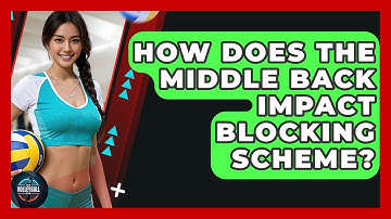 How Does The Middle Back Impact Blocking Scheme? - The Volleyball Hub
