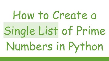 How to Create a Single List of Prime Numbers in Python