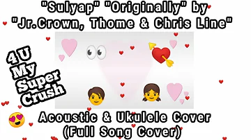 SULYAP - Jr.Crown, Thome & Chris Line (Acoustic & Ukulele Cover)