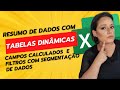 Domine as Tabelas Dinâmicas no Excel: Resumo de dados, Campos Calculados e Segmentação! 📊✨