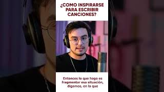 #shorts | ¿Como inspirarse para escribir canciones?