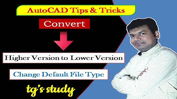 How to convert AutoCAD higher version to lower version ǀǀ AutoCAD Tips & Tricks ǀǀ tg