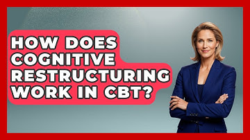 How Does Cognitive Restructuring Work in CBT? | Cognitive Therapy Hub