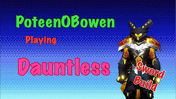 Poteen plays Dauntless, *Sword Build* with music by me (Christopher Bowen) 12-18-22