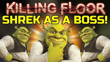 Killing Floor 1 | SHREK AS A BOSS! Shrekriarch Mod! (WHAT ARE YA DOING IN MY SWAMP)