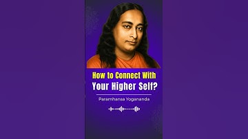 How to Connect With Your Higher Self | Paramhansa Yogananda #universalsoul #paramhansayogananda