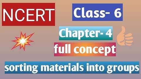 NCERT, class- 6 ,chapter-4, sorting materials into groups, full concept,