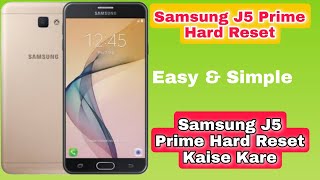 How To Hard Reset Samsung Galaxy J5 Prime?Samsung J5 Prime Phone Ka Lock Kaise Tode