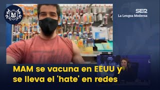 MAM se vacuna en EEUU y recibe 'hate' en redes