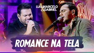 Video thumbnail of "Romance na Tela | Luis Marcelo e Gabriel | DVD Clássicos de Buteco"