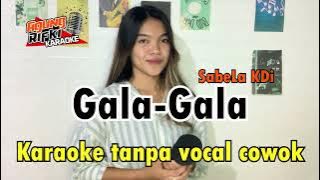 GALA GALA //Karaoke SabeLa KDi//Tanpa vocal cowok