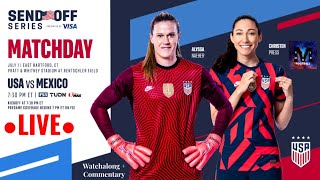 USWNT VS MEXICO ● LIVE WATCHALONG AND COMMENTARY ● SEND-OFF SERIES ● 7/1/2021