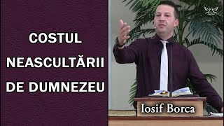Iosif Borca - Costul neascultării de Dumnezeu | PREDICA 2023