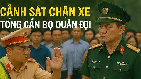 CHẶN NHẦM XE TƯỚNG QUÂN ĐỘI – CẢNH SÁT GIAO THÔNG NHẬN CÁI KẾT KHÓ TIN!