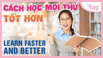 Cách để Học Mọi Thứ Nhanh Hơn và Tốt Hơn | VyLog Khánh Vy