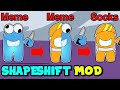 among us but you can SHAPESHIFT (mods)