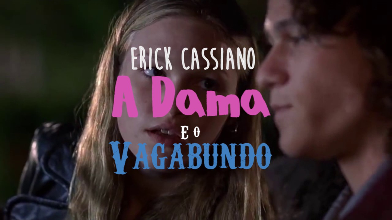 Erick Cassiano - A Dama e o Vagabundo