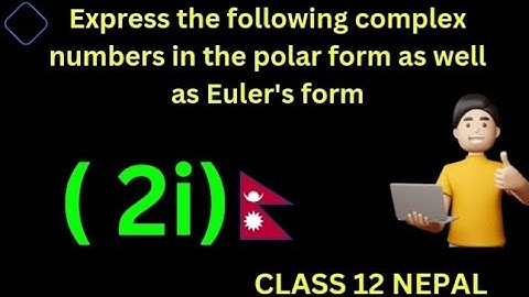 1. Express complex number in Polar & Euler