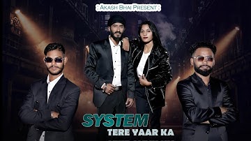 SYSTEM TERE YAAR KA Song (official video)￼New Song 2025 || Badmashi song || Akash bhai Laksmi ||￼