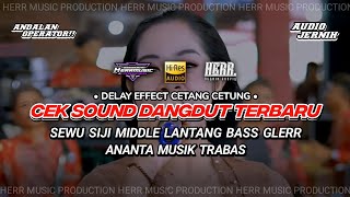 INSTRUMEN CEK SOUND DANGDUT - MIDDLE LANTANG BASS GLERR TERBARU - DELAY EFFECT