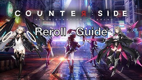 3 Ways on How to Reroll in Counter Side!