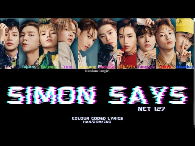 NCT 127 (엔시티 127) - SIMON SAYS - 가사 (Sub  español+Rom+Han+Lyrics+Colorcodedlyrics) 