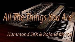 All The Things You Are - Hammond SKX & Roland BK-7m chords