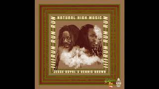 Natural High Music, Dennis Brown & Jesse Royal - Run Run Run