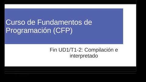 Video U1 T1-2- Compiladores e intérpretes