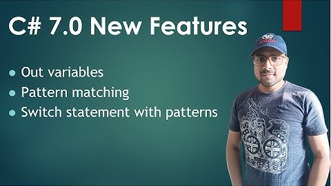 C# 7 new features: Out Variables, Pattern Matching and Switch Statement with Patterns