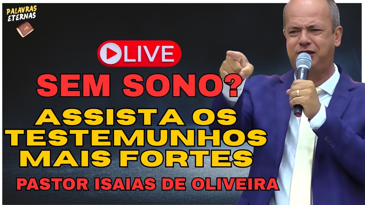 ✅SEM SONO? OUÇA OS TESTEMUNHOS MAIS FORTES DO PASTOR ISAIAS DE OLIVEIRA ✔️